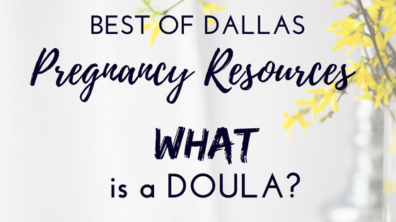 Best of Dallas Pregnancy Resources- Bet Dallas Doulas
