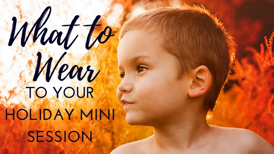 What to Wear to your Holiday Mini Session