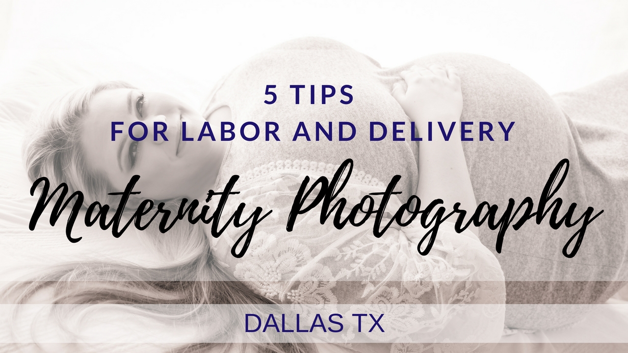 maternity photography dallas tips for labor and delivery